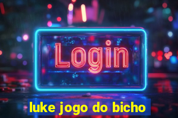 luke jogo do bicho